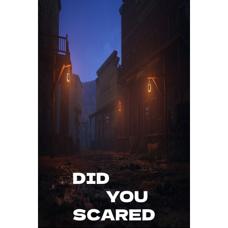 DID YOU SCARED